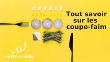 Tout savoir sur les coupe-faim