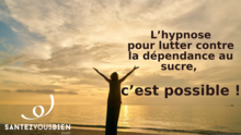 L’hypnose pour lutter contre la dépendance au sucre, c’est possible !